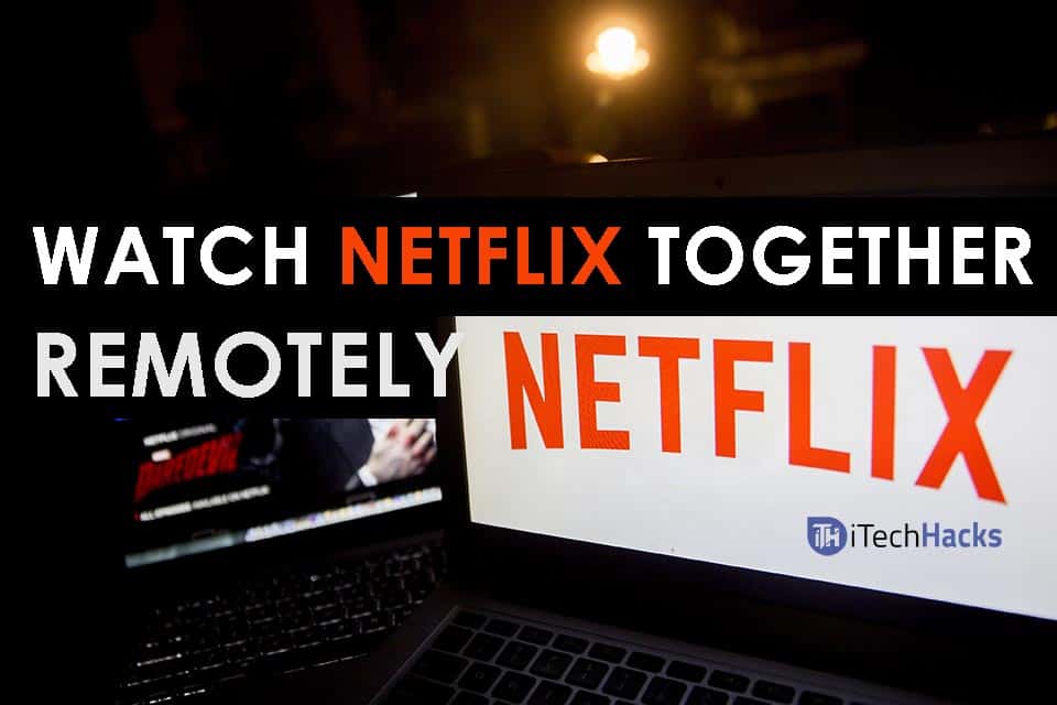 Kuinka katsella Netflixä yhdessä etäisyydestä verkossa