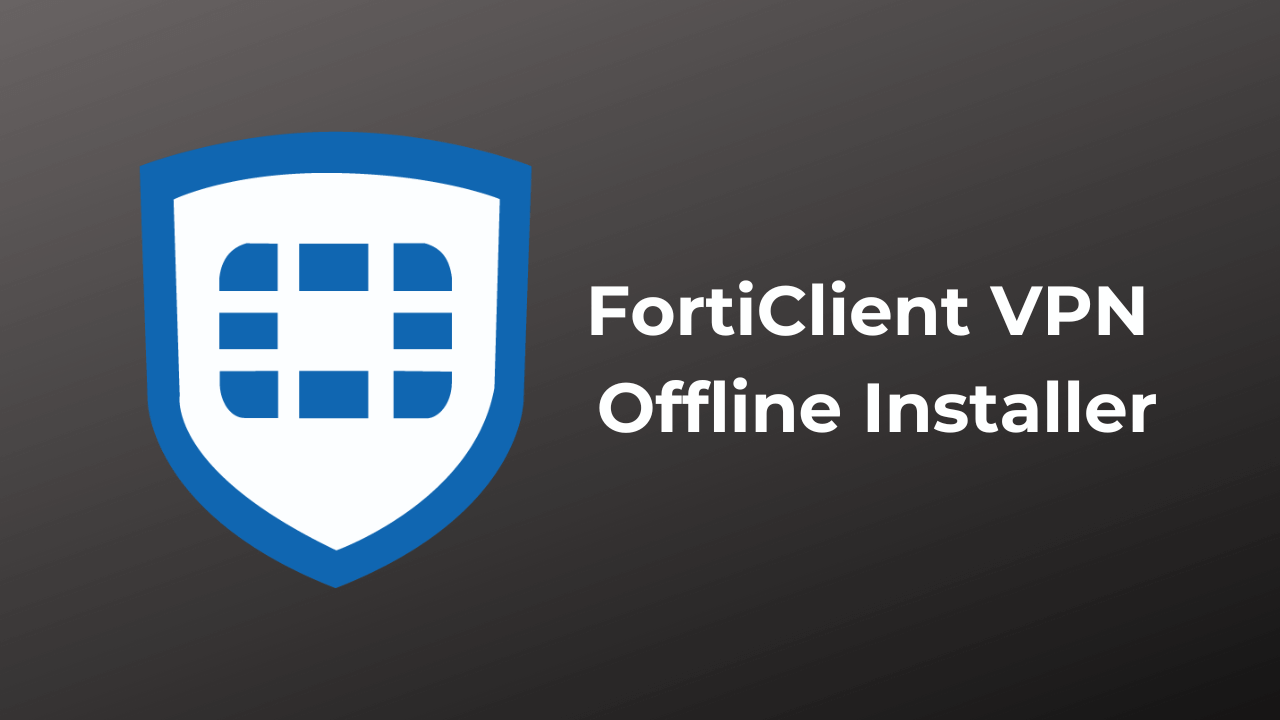 Lataa Forticlient VPN Offline Installer for Windows PC