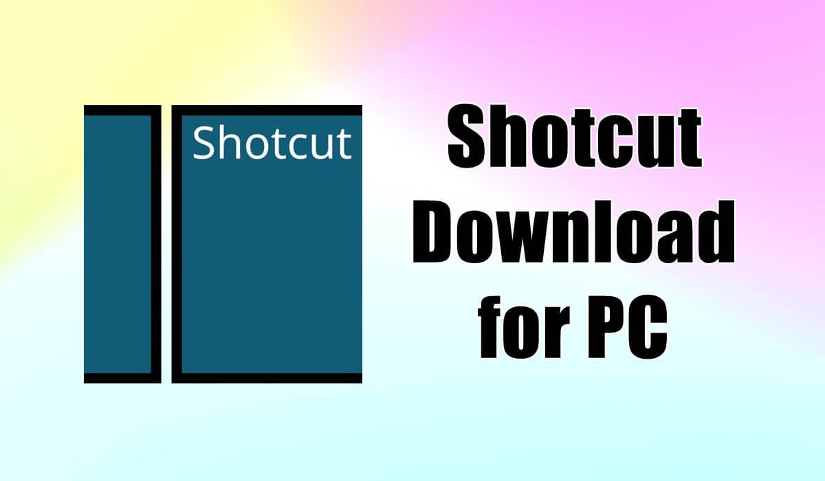 Shotcut letöltése a Windows 11/10/8/7 PC 