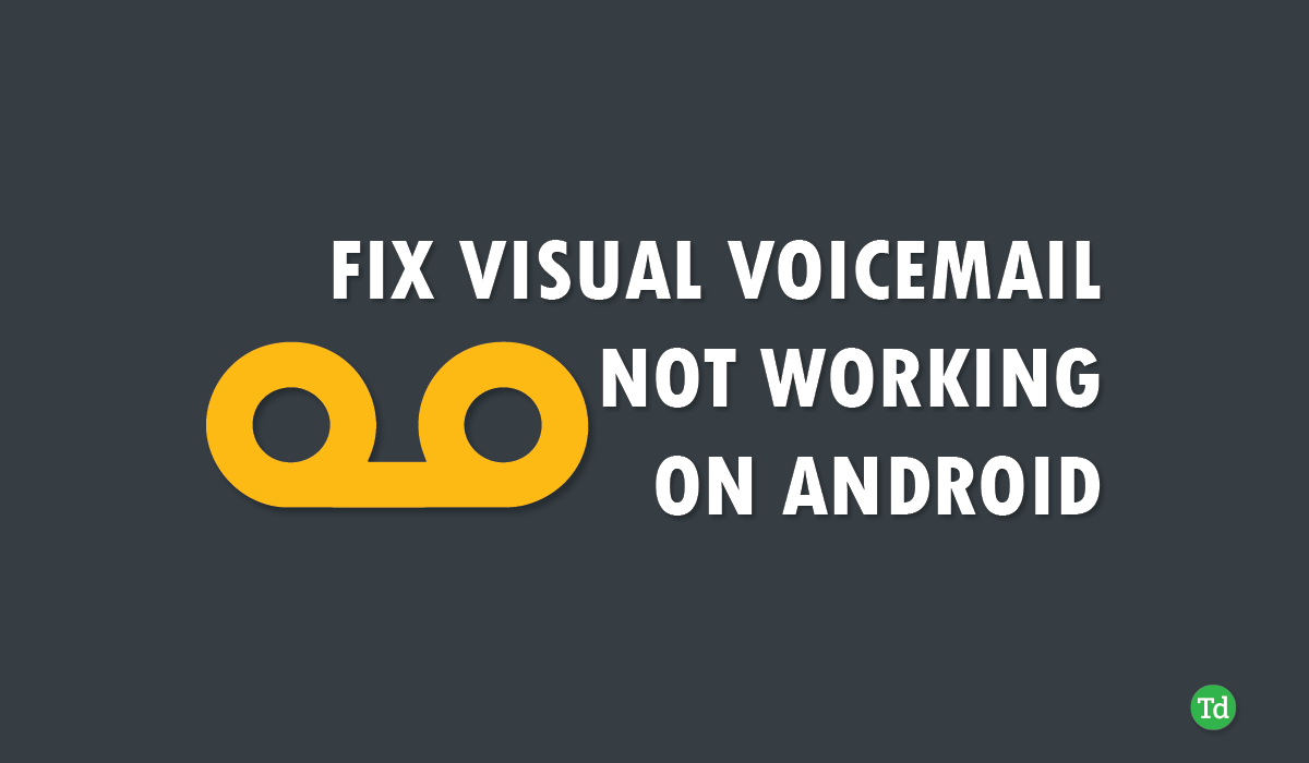 10 tapaa korjata visuaalinen vastaaja, joka ei toimi Androidilla