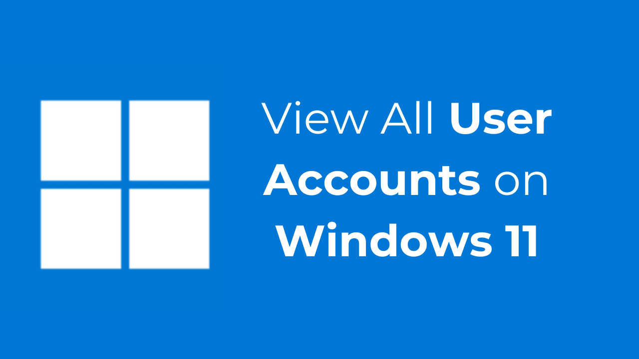 Kuinka tarkastella kaikkia käyttäjätilejä Windows 11:ssä