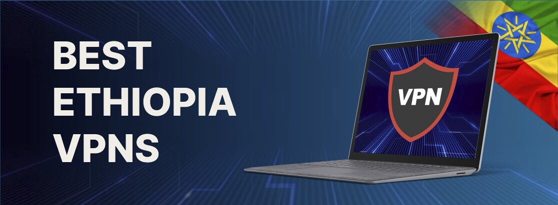 A legjobb Etiópia VPN 2025 